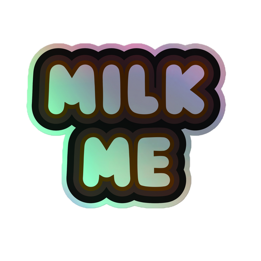 Milk Me Holographic Sticker