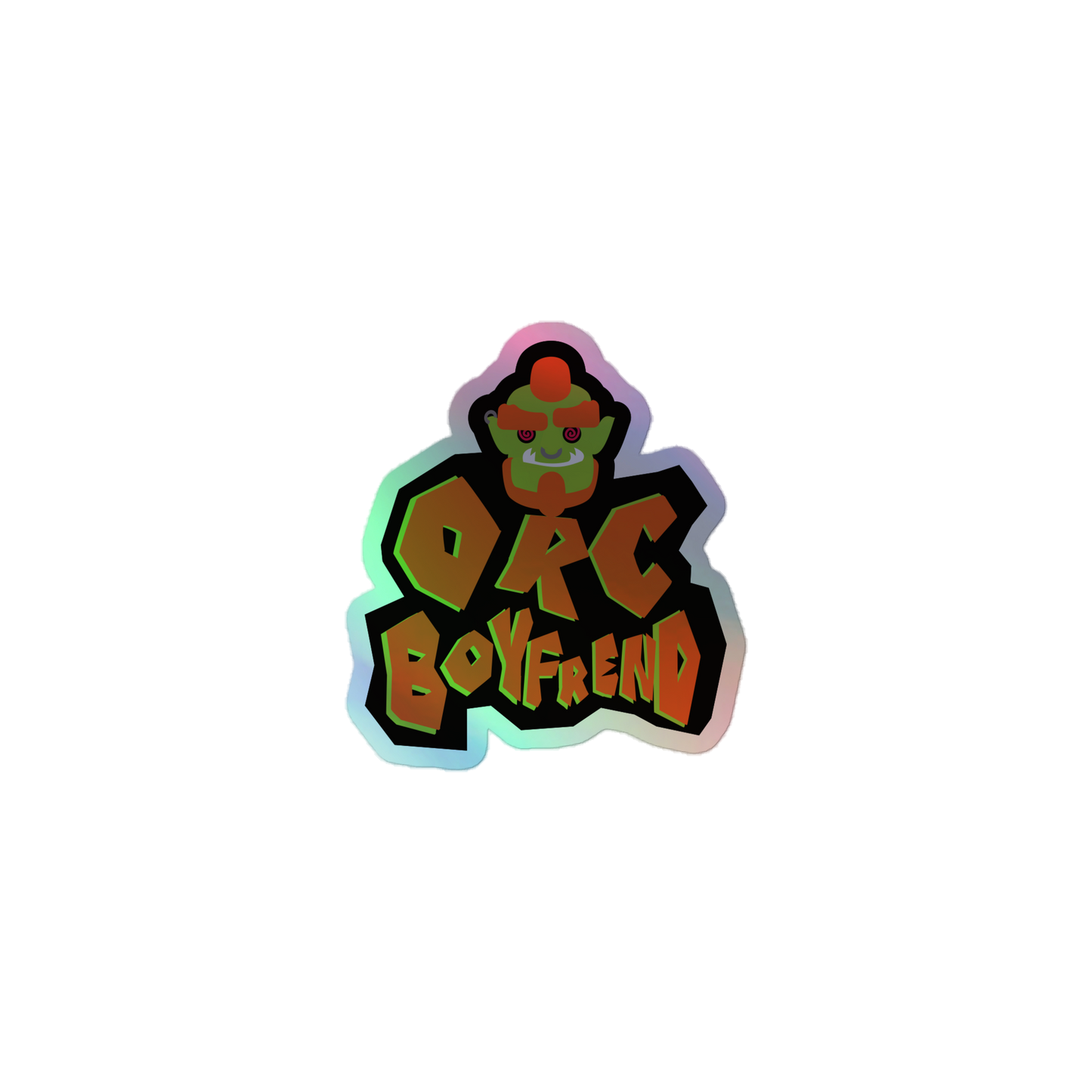 Orc Boyfriend Holographic Sticker