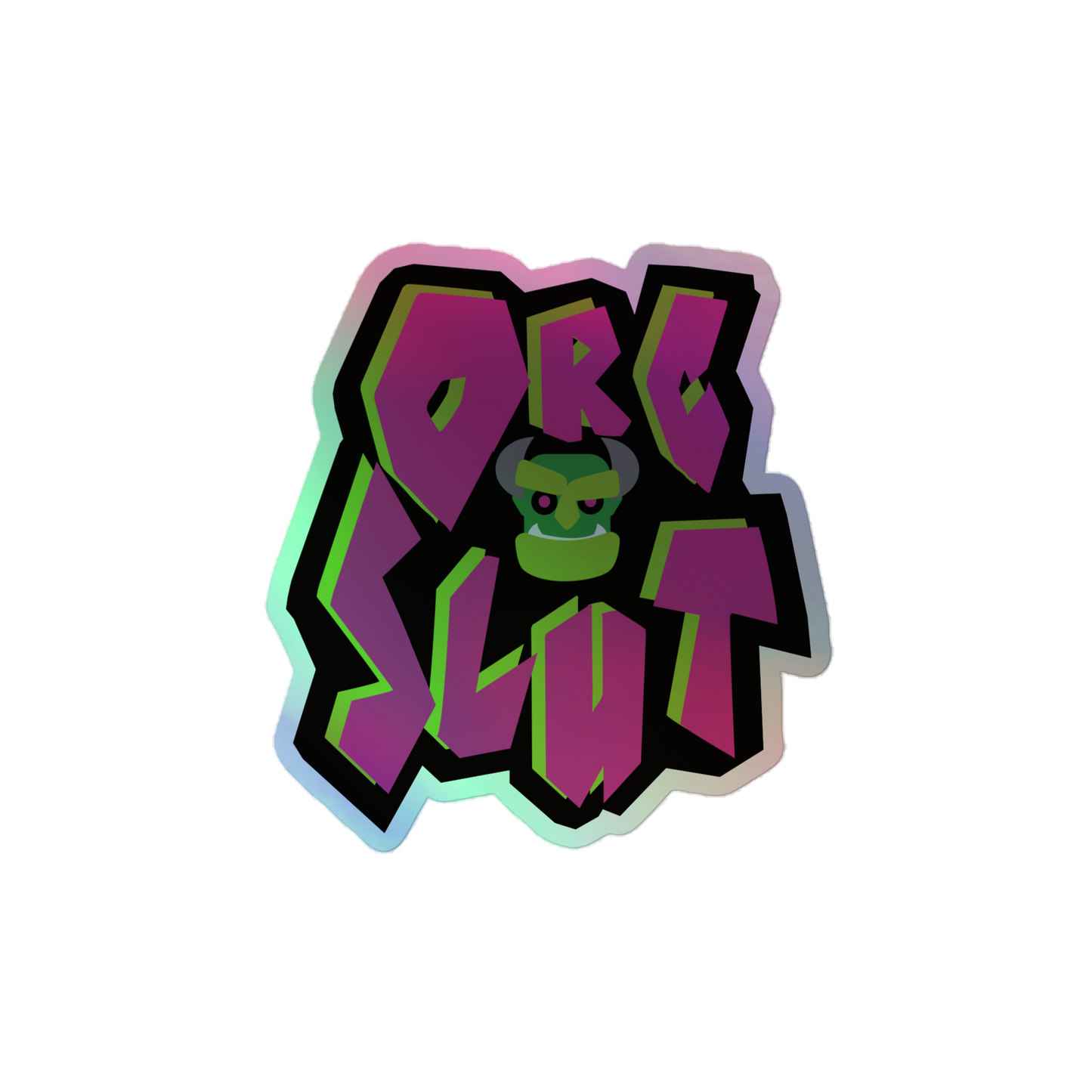 Orc Slut Holographic Sticker