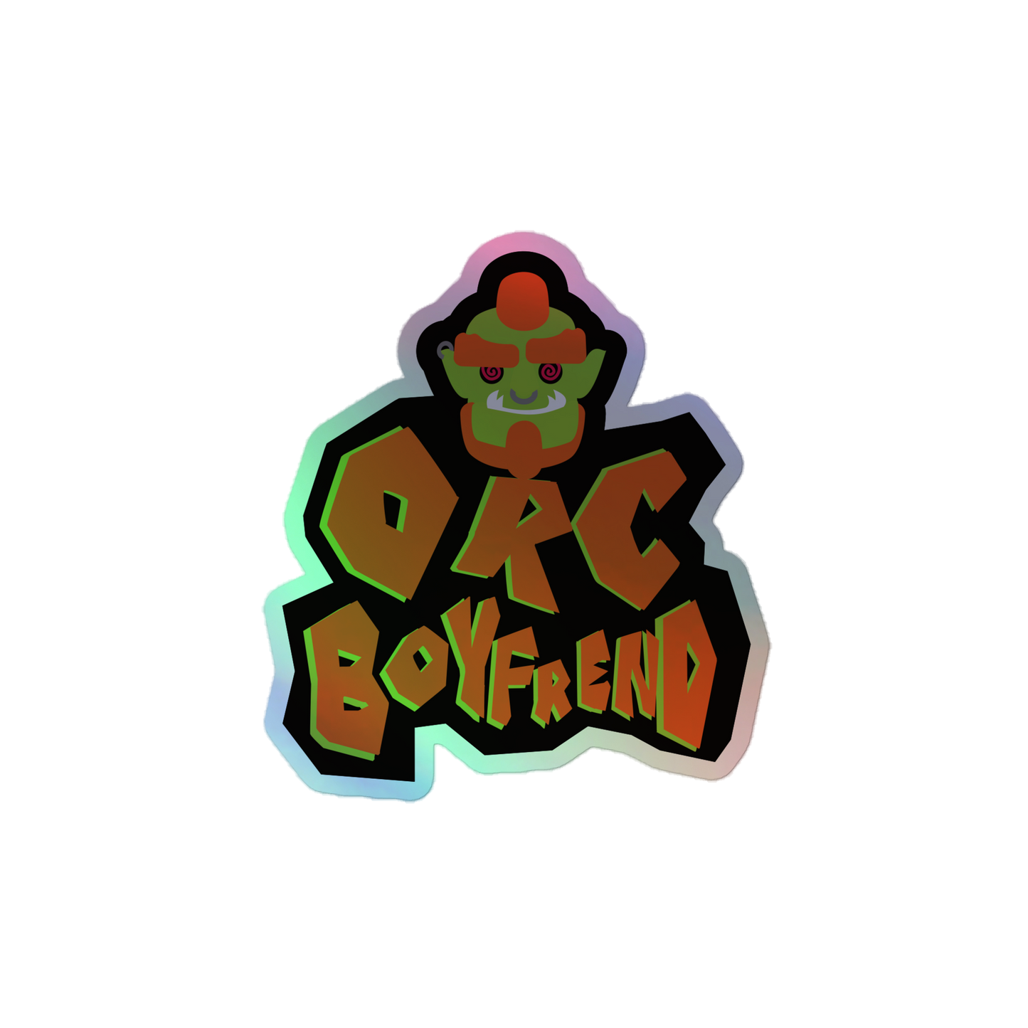 Orc Boyfriend Holographic Sticker