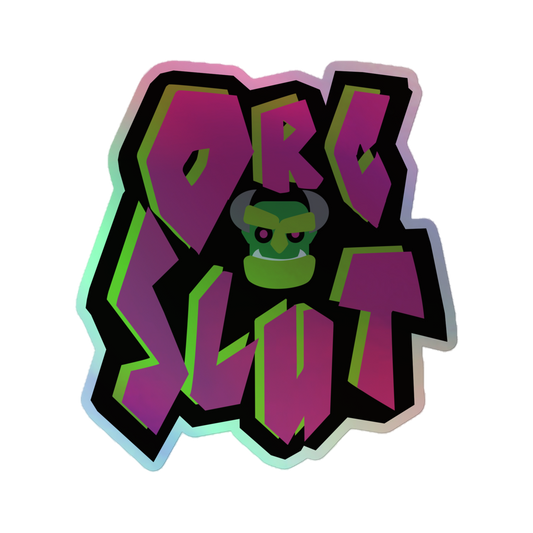 Orc Slut Holographic Sticker