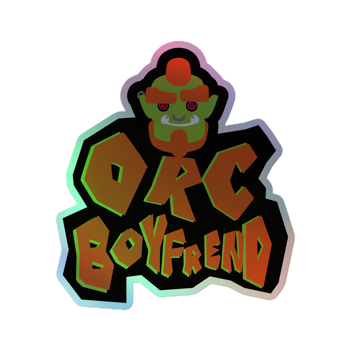 Orc Boyfriend Holographic Sticker