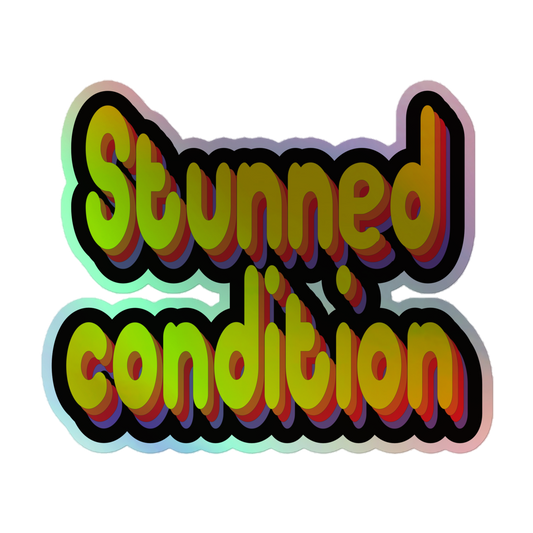 Stunned Condition Holographic Sticker